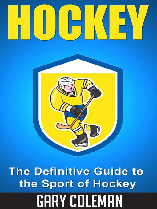 Title details for Hockey--The Definitive Guide to the Sport of Hockey by Gary Coleman - Wait list